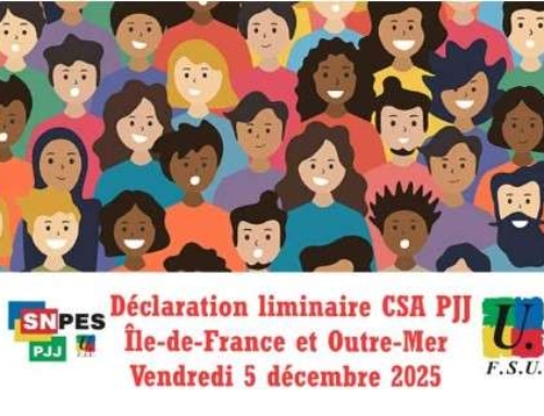 SNPES-PJJ/FSU Ile de France : Déclaration liminaire Comité Social d’Administration Île-de-France et Outre-Mer 5 DECEMBRE 2025