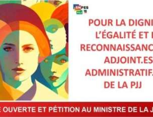 LETTRE OUVERTE POUR LA DIGNITÉ, L’ÉGALITÉ ET LA RECONNAISSANCE DES ADJOINT.ES ADMINISTRATIF.VES DE LA PJJ